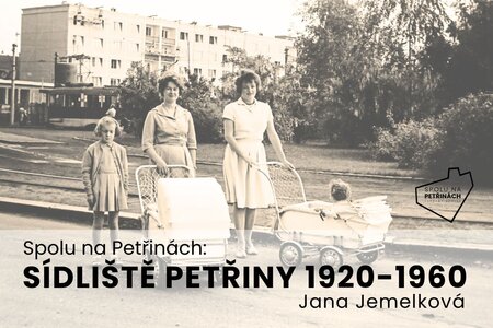Přednáška - Spolu na Petřinách: Paměť sídliště Petřiny 1920 – 1960