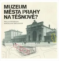 Muzeum města Prahy na Těšnově?