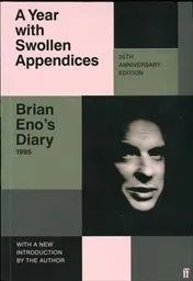 Eno, Brian: A&nbsp;year with swollen appendices