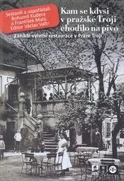 Kam se kdysi v&nbsp;pražské Troji chodilo na pivo