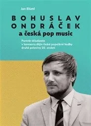Blüml, Jan: Bohuslav Ondráček a česká pop music 