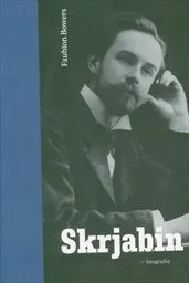 Bowers, Faubion: Skjrabin 