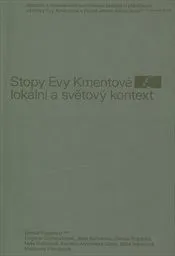 Pospiszyl, Tomáš (ed.): Stopy Evy Kmentové – lokální a světový kontext