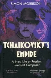 Morrison, Simon: Tchaikovsky's&nbsp;empire