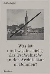 Was ist (und was ist nicht) das Tschechische an der Architektur in Böhmen?